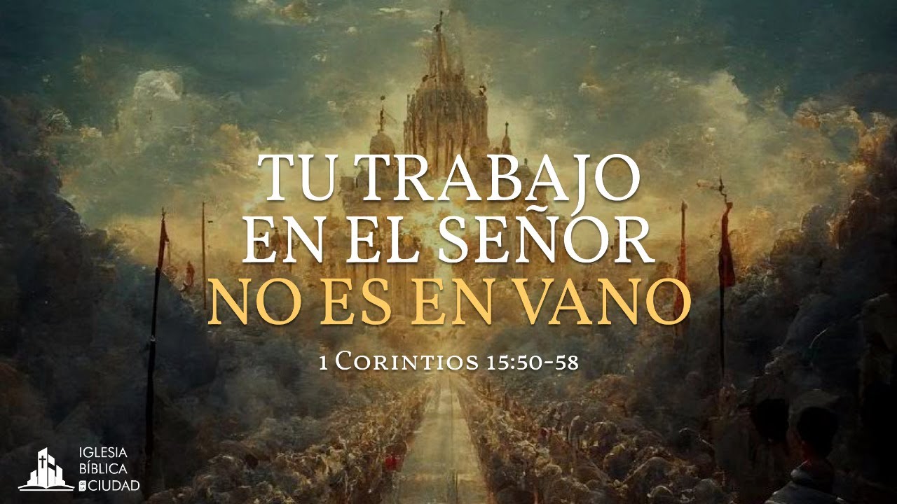1 Corintios 1558: 5 lecciones sobre el trabajo en el Señor 13 1 corintios 1558 el significado de su trabajo en el señor no es en vano