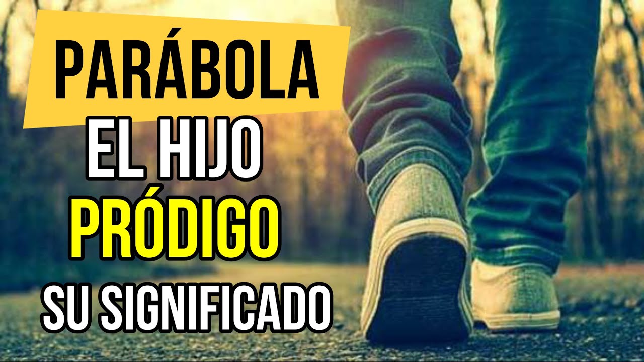 Parábola del hijo pródigo: 7 lecciones de vida valiosas 13 parabola del hijo prodigo