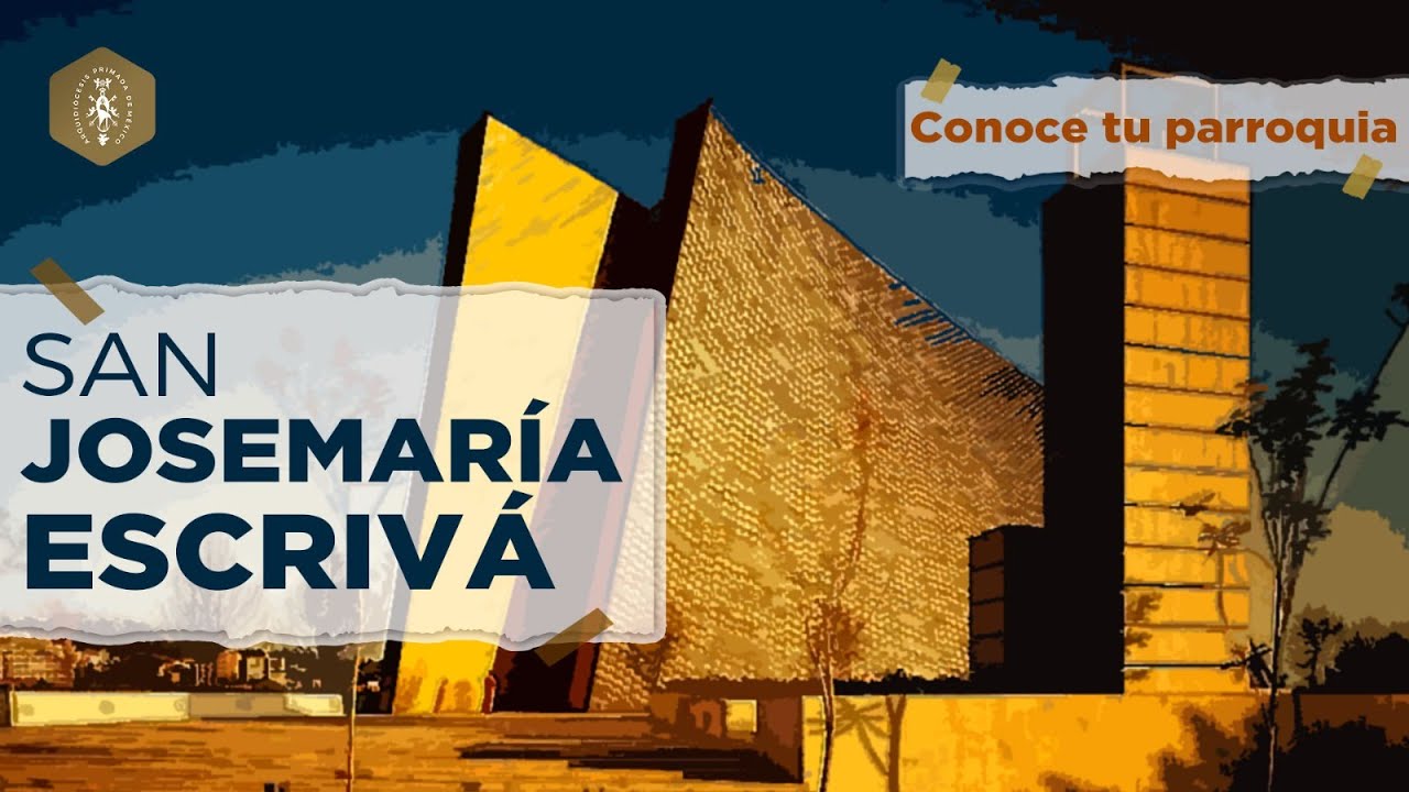 Parroquia de San Josemaría Escrivá: 7 aspectos que debes conocer 13 parroquia de san josemaria escriva