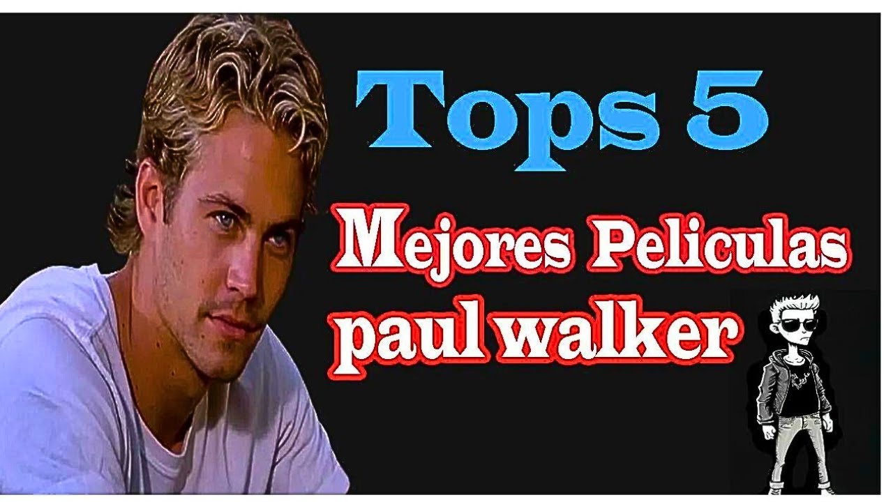 Películas de Paul Walker: 7 clásicos que debes ver hoy 13 peliculas de paul walker