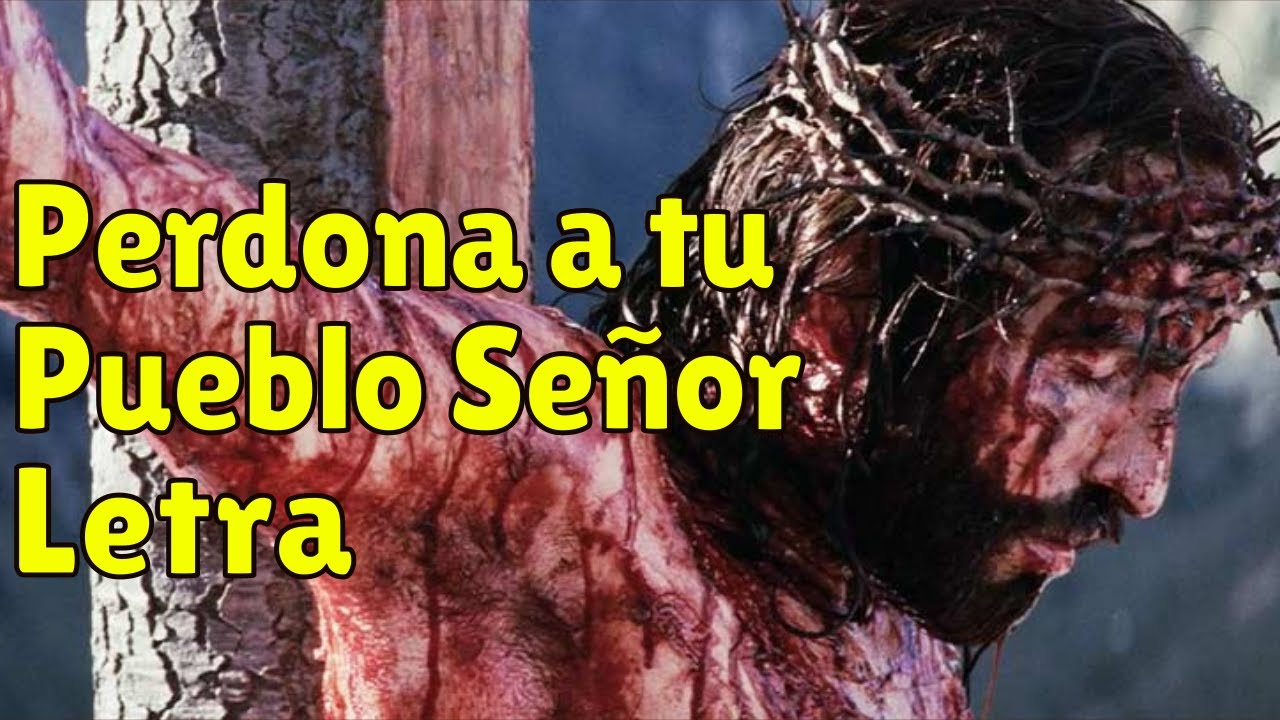Perdona a tu pueblo seño letra: 7 aspectos que sorprenderán en 2025 17 perdona a tu pueblo seño letra
