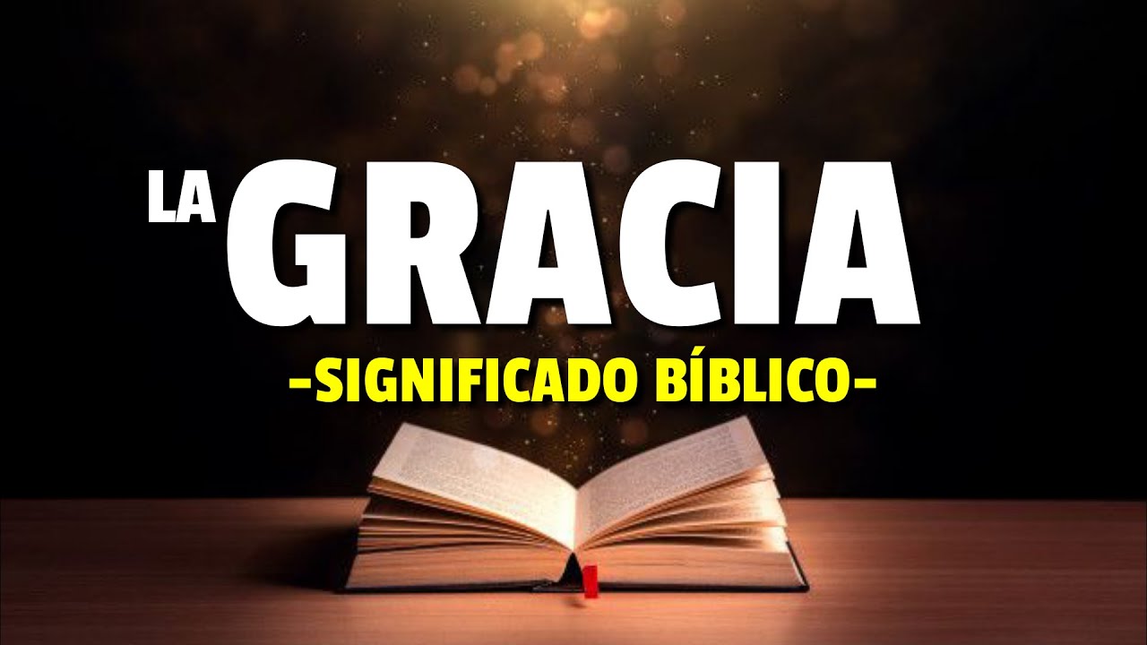 Qué es la gracia de Dios: 7 claves para entender su poder 13 que es la gracia de dios