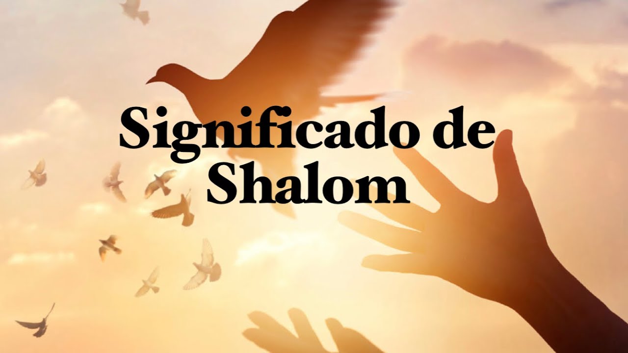 Shalom significado: 7 claves que revelan su profundo impacto 13 shalom significado