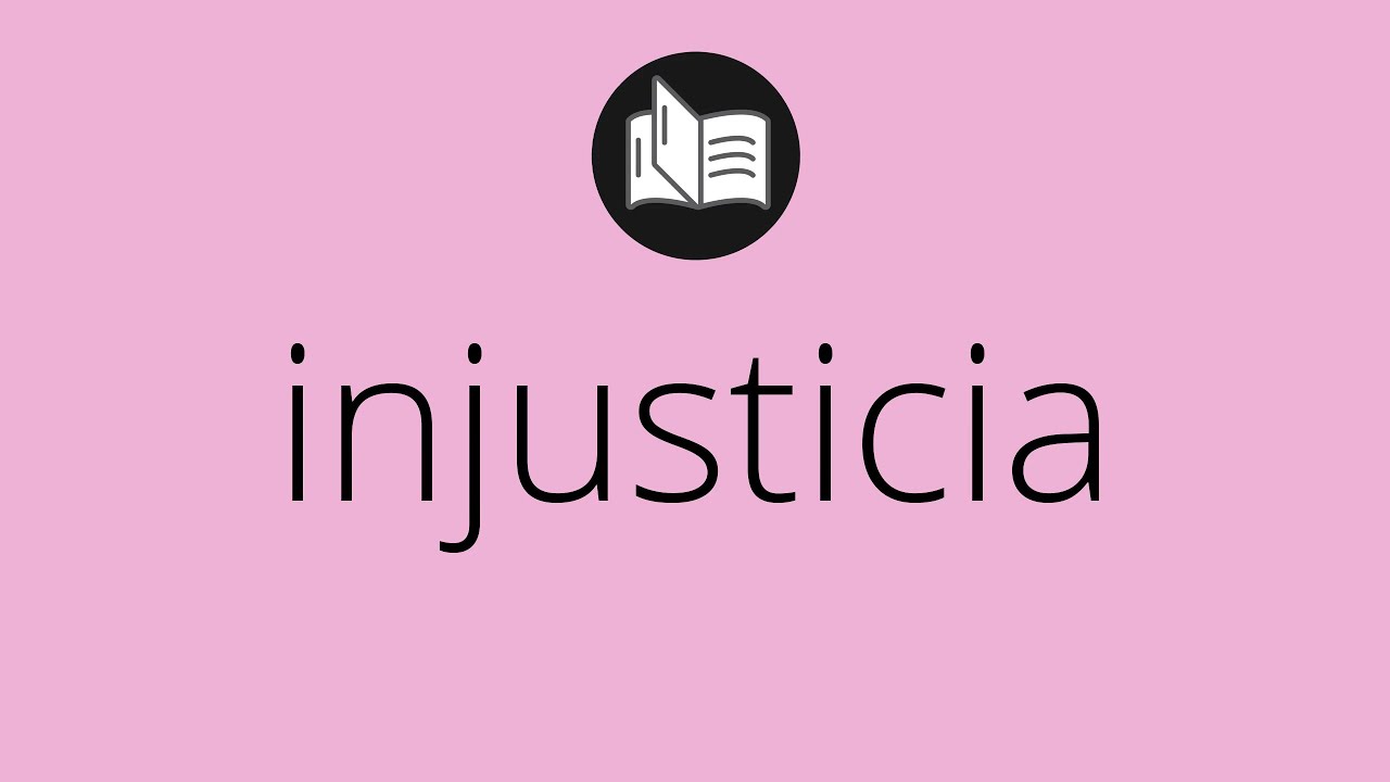 Injusticia: 7 ejemplos impactantes que no puedes ignorar 13 significado de injusticia