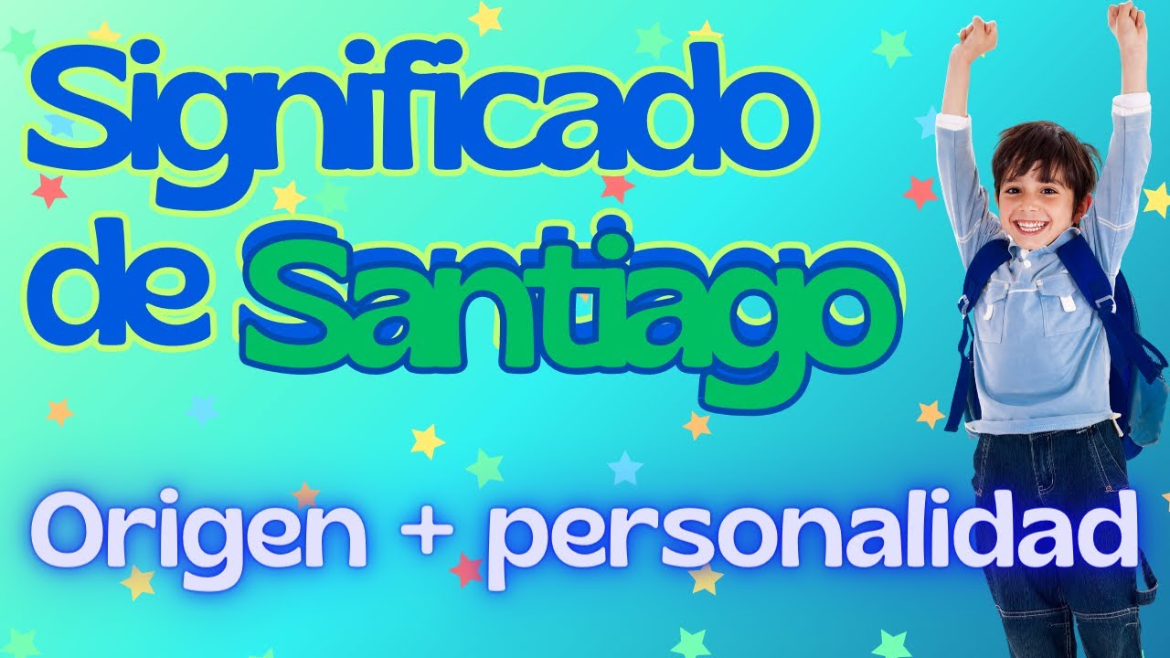 Significado del nombre Santiago: 5 curiosidades fascinantes 13 significado del nombre santiago