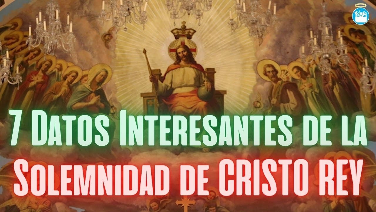 Solemnidad de Cristo Rey: 7 reflexiones para este año 13 solemnidad de cristo rey