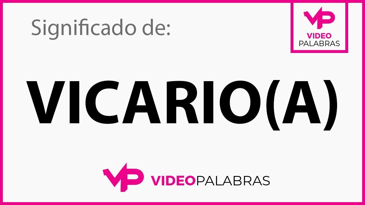 Vicario significado: 7 aspectos sorprendentes que debes saber 13 vicario significado